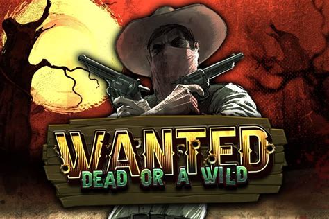 Wanted Dead Or A Wild betsul